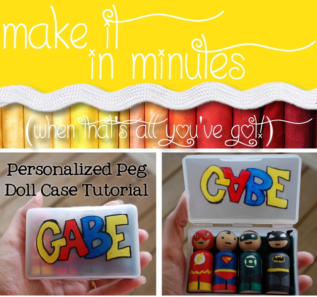 Make it in Minutes - Personalized Peg Doll Case Tutorial